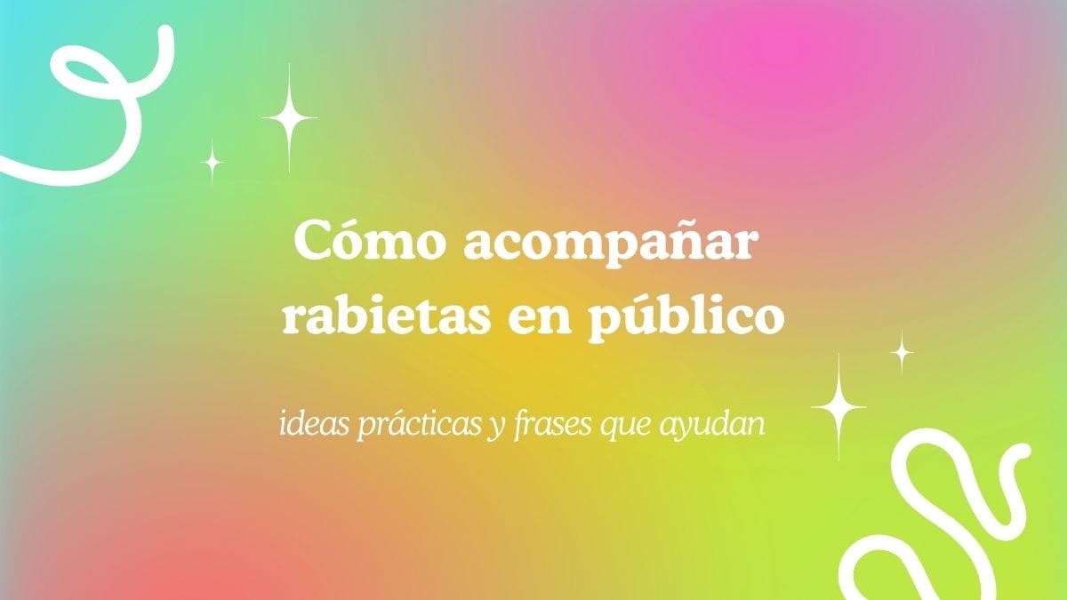 Cómo acompañar una rabieta en público